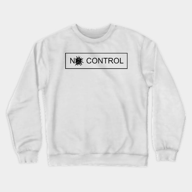 NO CONTROL Crewneck Sweatshirt by REOCLA